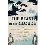 The Beast in the Clouds: The Roosevelt Brothers' Deadly Quest to Find the Mythical Giant Panda