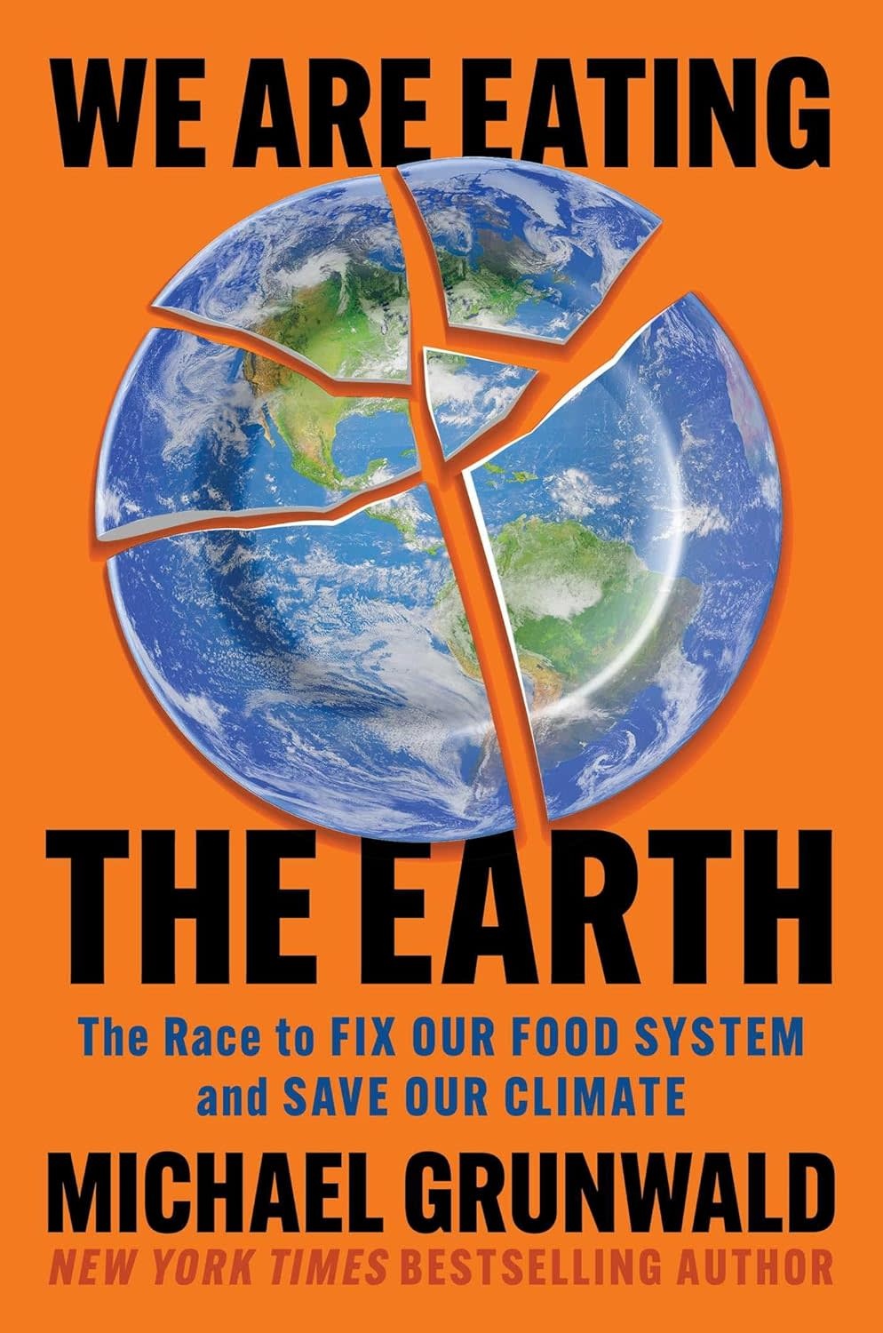 We Are Eating the Earth: The Race to Fix Our Food System and Save