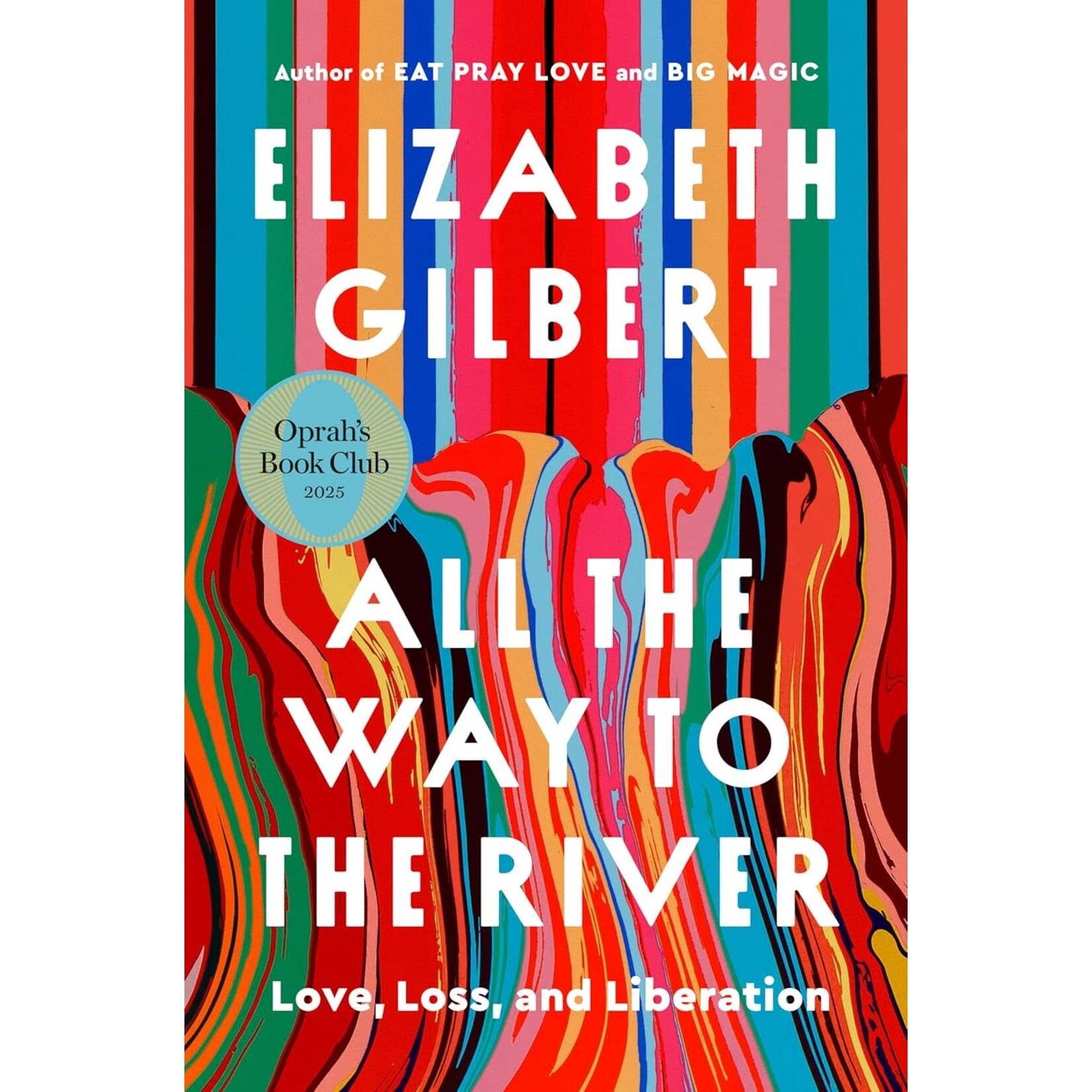All the Way to the River: Love, Loss, and Liberation