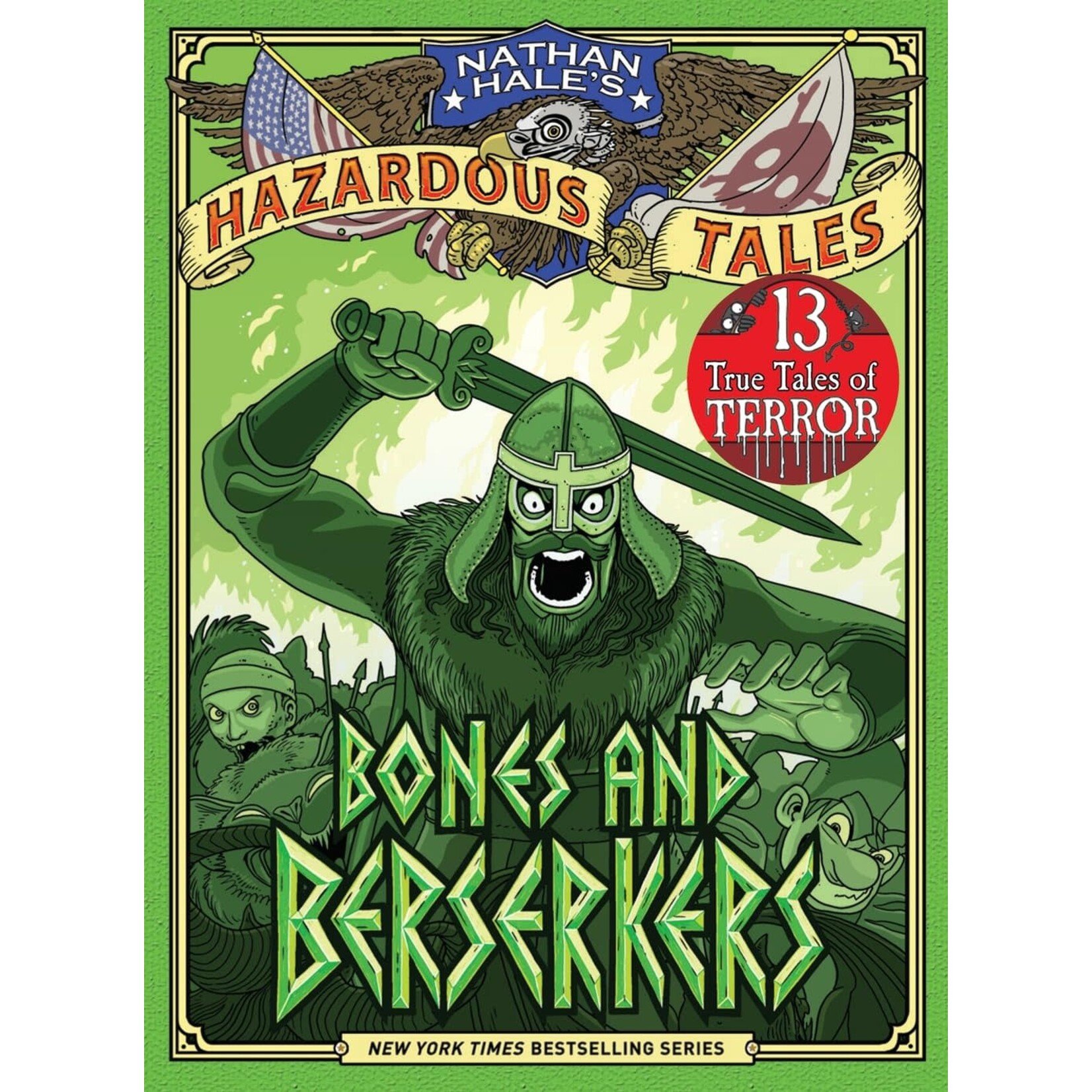 Bones and Berserkers (Nathan Hale's Hazardous Tales #13): 13 True Tales of Terror from American History