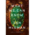 What We Can Know: A Novel