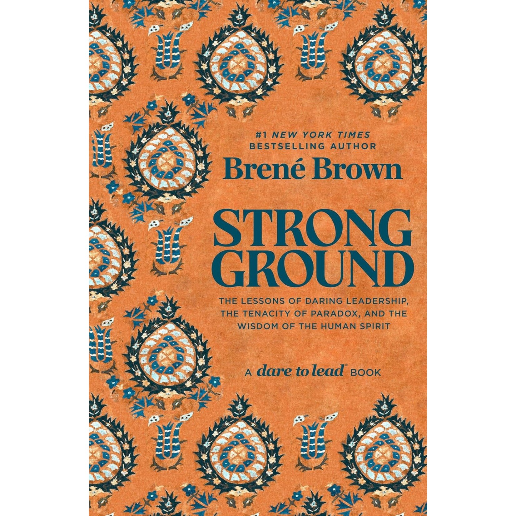 Strong Ground: The Lessons of Daring Leadership, the Tenacity of Paradox, and the Wisdom of the Human Spirit