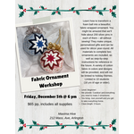 Fabric Ornament Workshop Dec. 5  @6PM