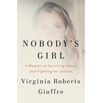Nobody's Girl: A Memoir of Surviving Abuse and Fighting for Justice