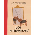 Dog Affirmations: An Illustrated Journey Through Your Dog's Thoughts