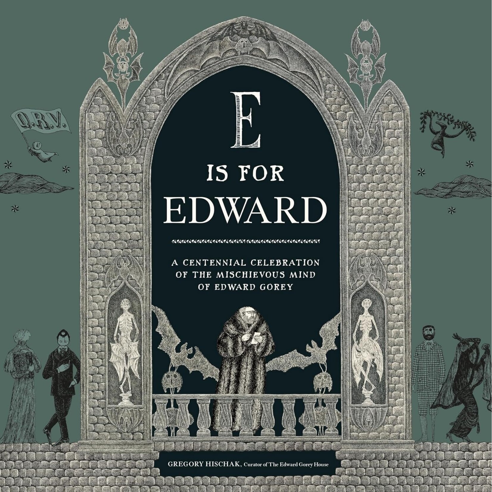 E Is for Edward: A Centennial Celebration of the Mischievous Mind of Edward Gorey