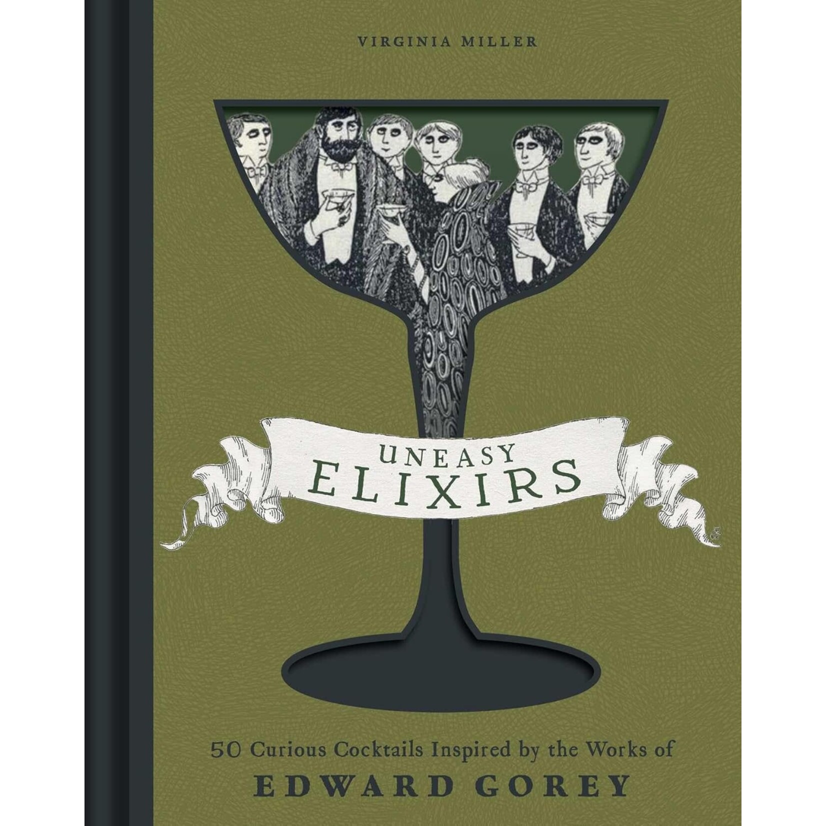 Uneasy Elixirs: 50 Curious Cocktails Inspired by the Works of Edward Gorey