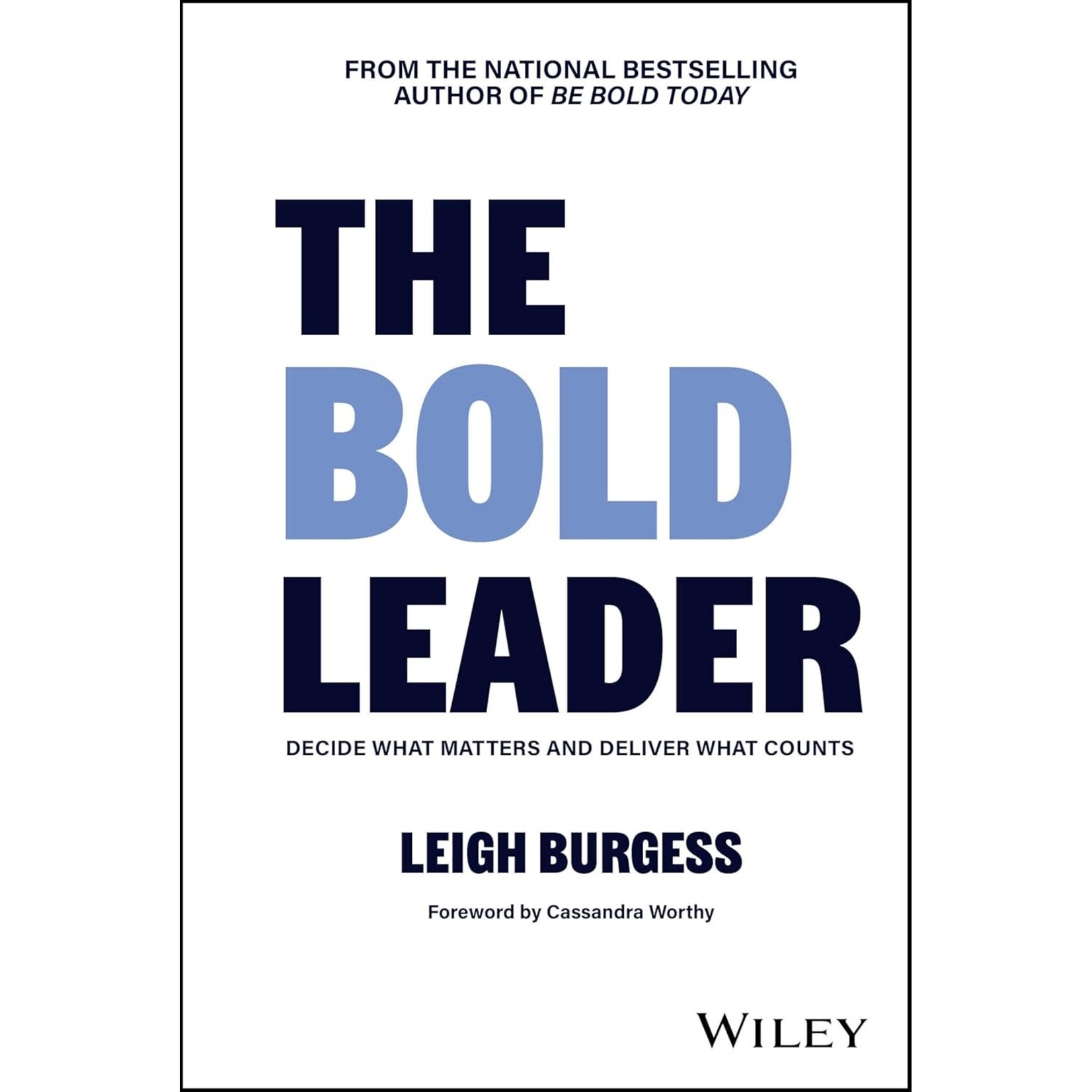 The BOLD Leader: Decide What Matters and Deliver What Counts
