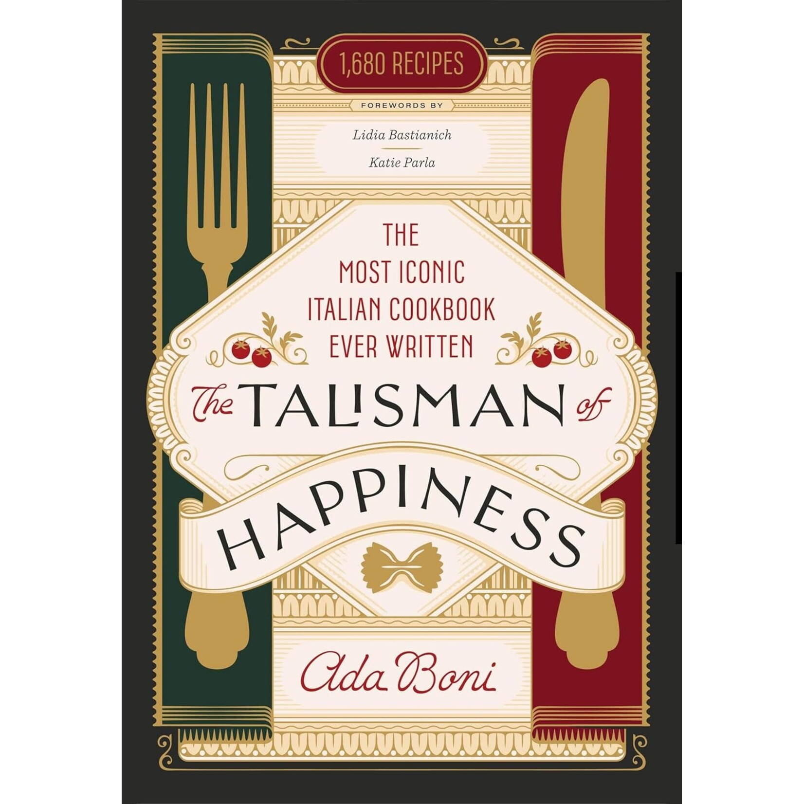 The Talisman of Happiness: The Most Iconic Italian Cookbook Ever Written