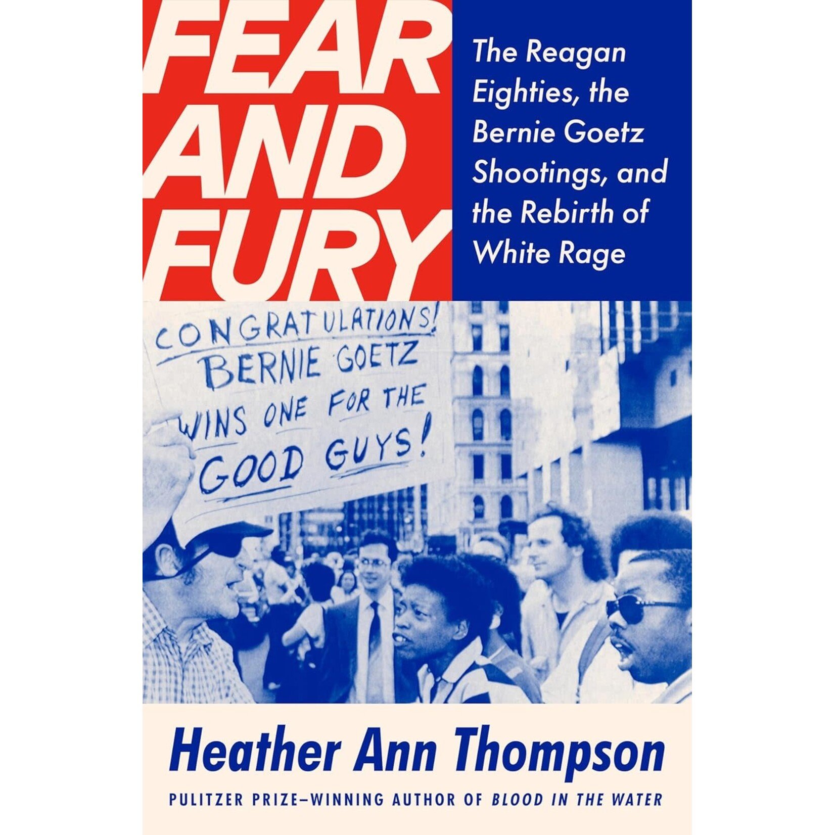 Fear and Fury: The Reagan Eighties, the Bernie Goetz Shootings, and the Rebirth of White Rage