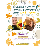 A Gentle Hour of Stories & Puppets Sat. Jan. 17th from10–11 AM & Sun. Jan 18th from 2–3 PM