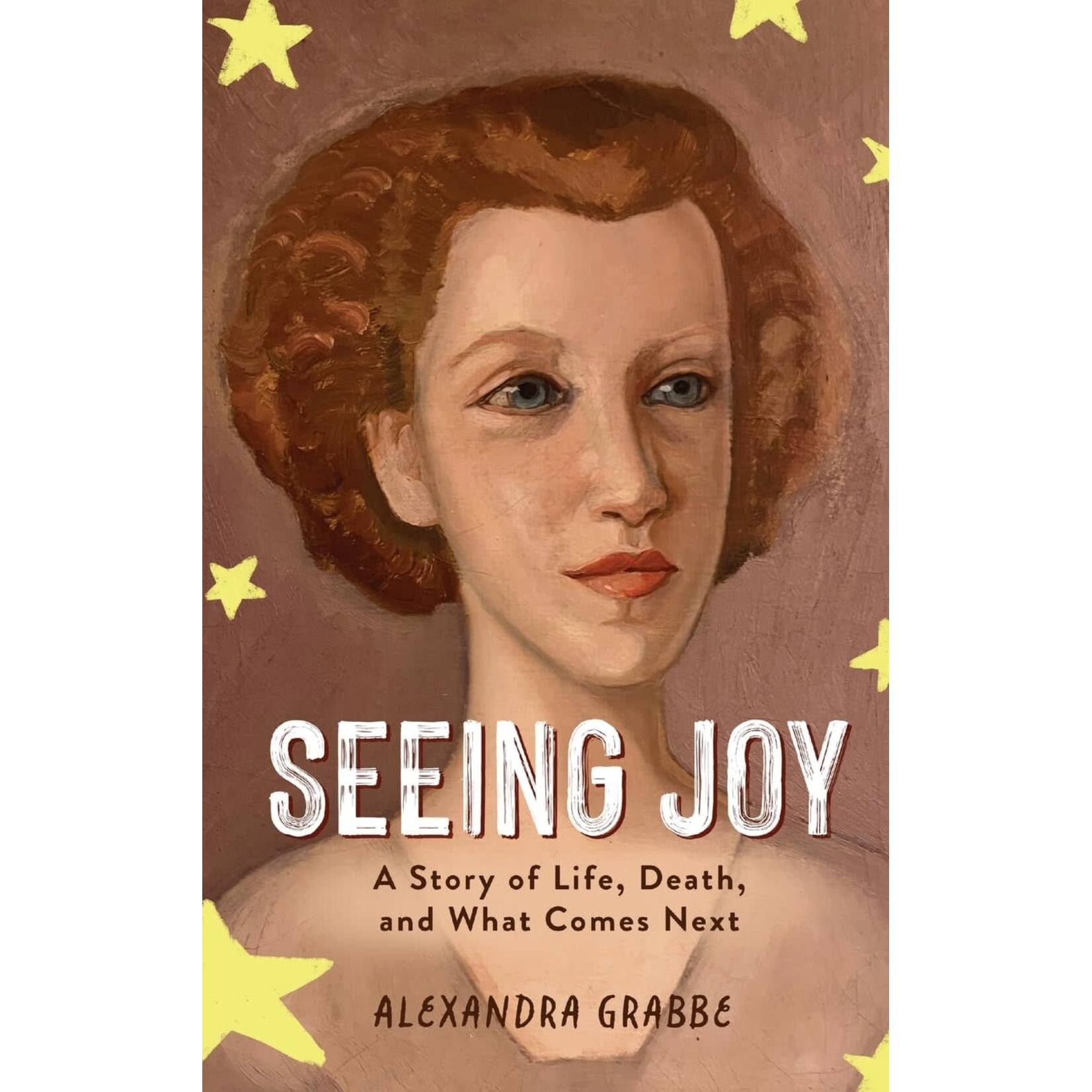 Seeing Joy: A Story of Life, Death, and What Comes Next