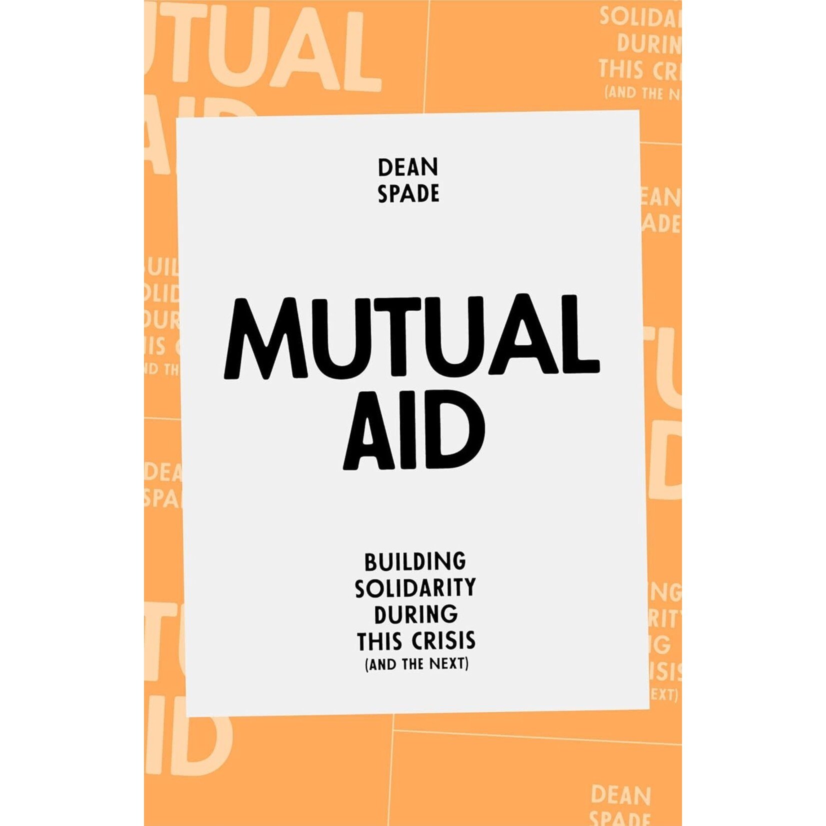 Mutual Aid: Building Solidarity in This Crisis (and the next)