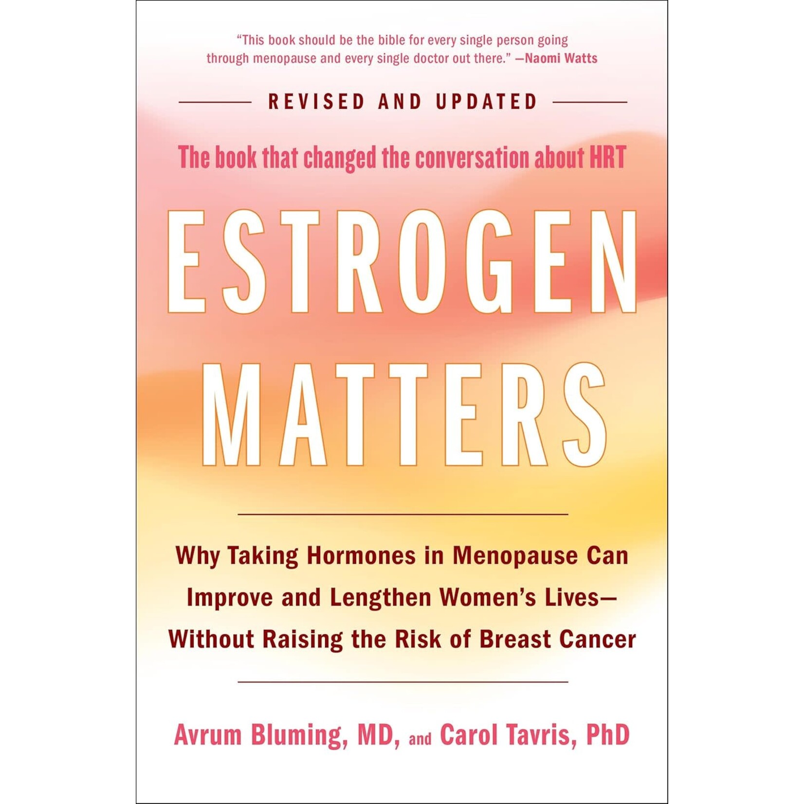 Estrogen Matters: Why Taking Hormones in Menopause Can Improve and Lengthen Women's Lives — Without Raising the Risk of Breast Cancer
