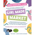 Girl Made Market Sunday, March 29th from 1-4 PM
