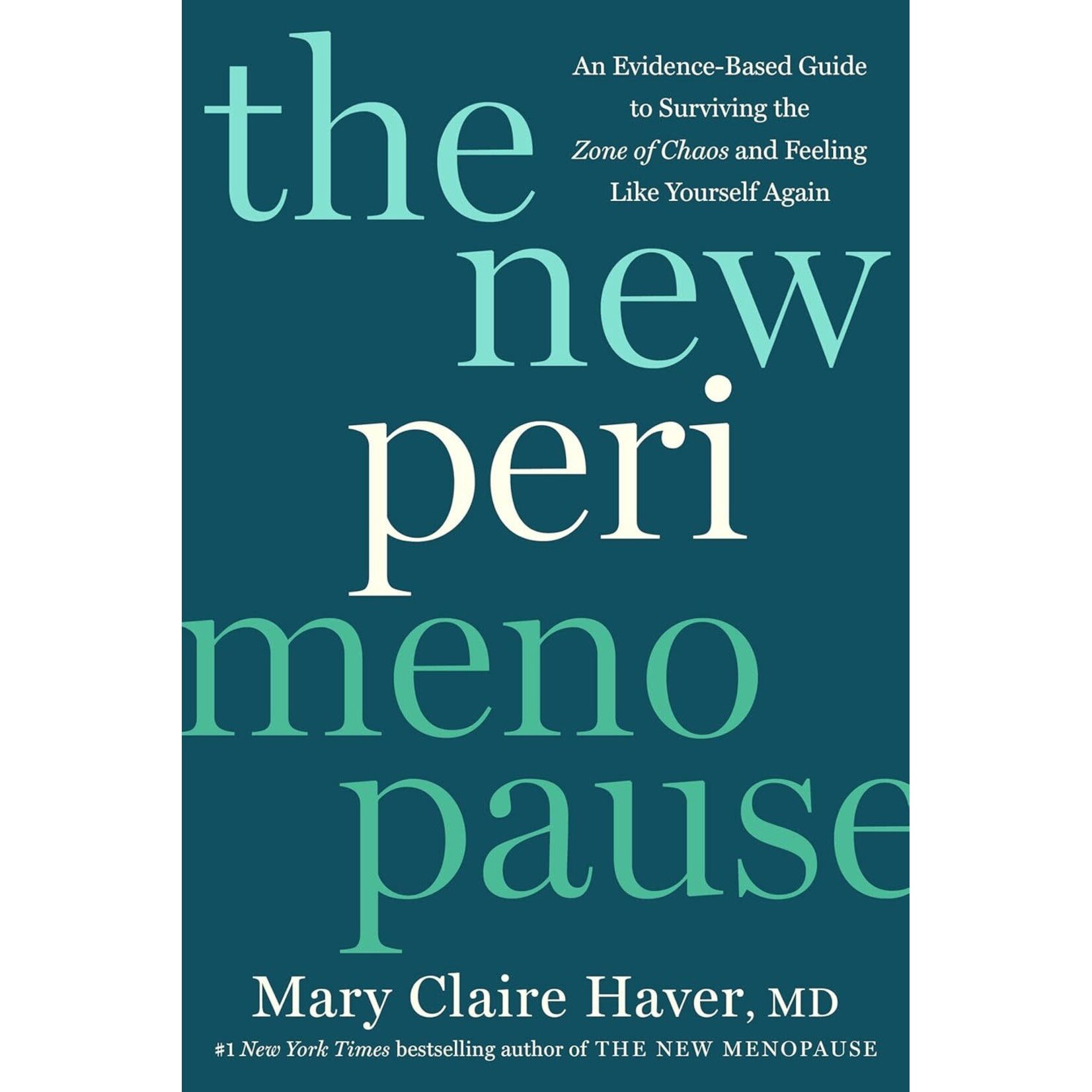 The New Perimenopause: An Evidence-Based Guide to Surviving the Zone of Chaos and Feeling Like Yourself Again