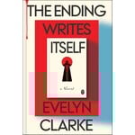 The Ending Writes Itself: A Novel