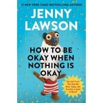 How to Be Okay When Nothing Is Okay