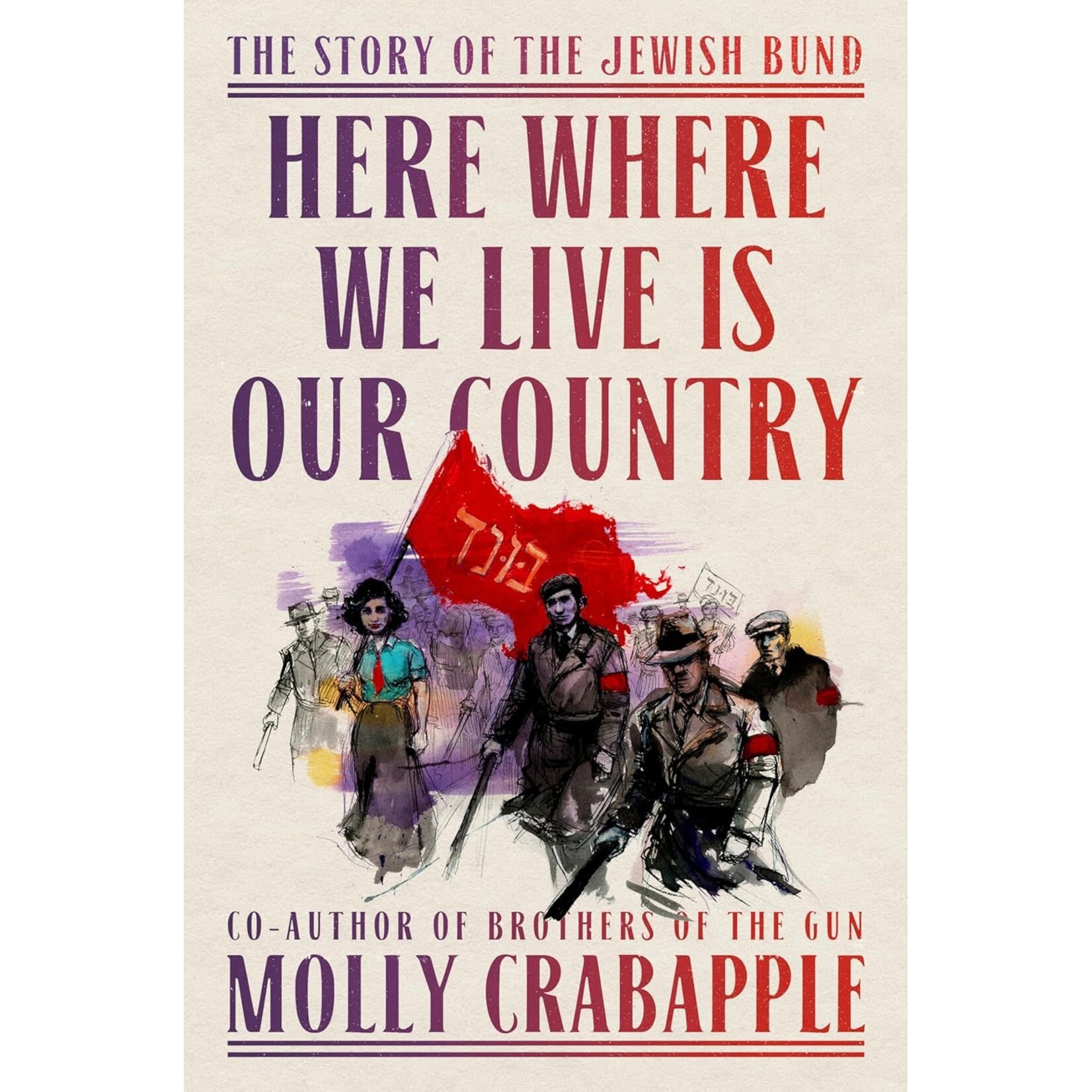 Here Where We Live Is Our Country: The Story of the Jewish Bund