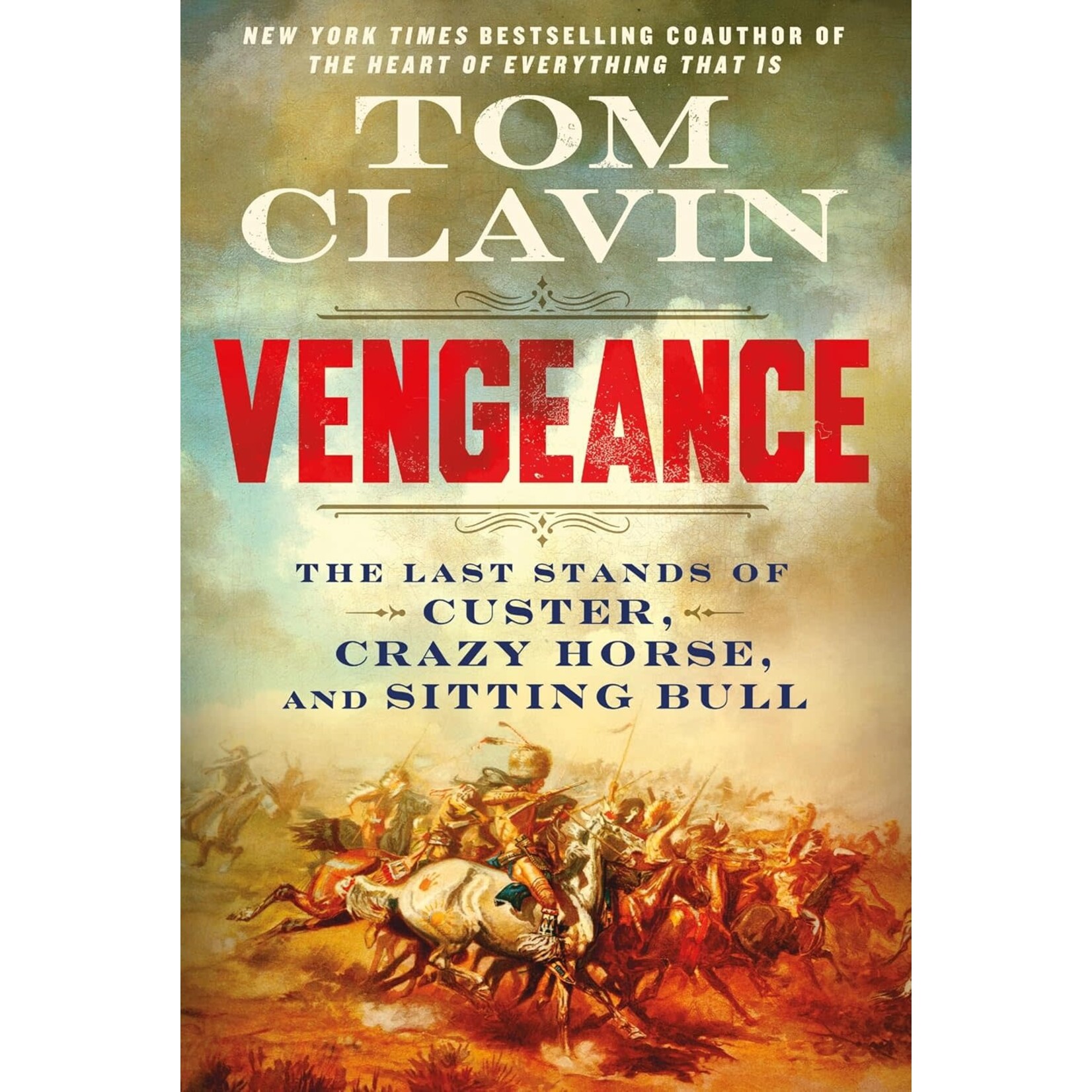 Vengeance: The Last Stands of Custer, Crazy Horse, and Sitting Bull
