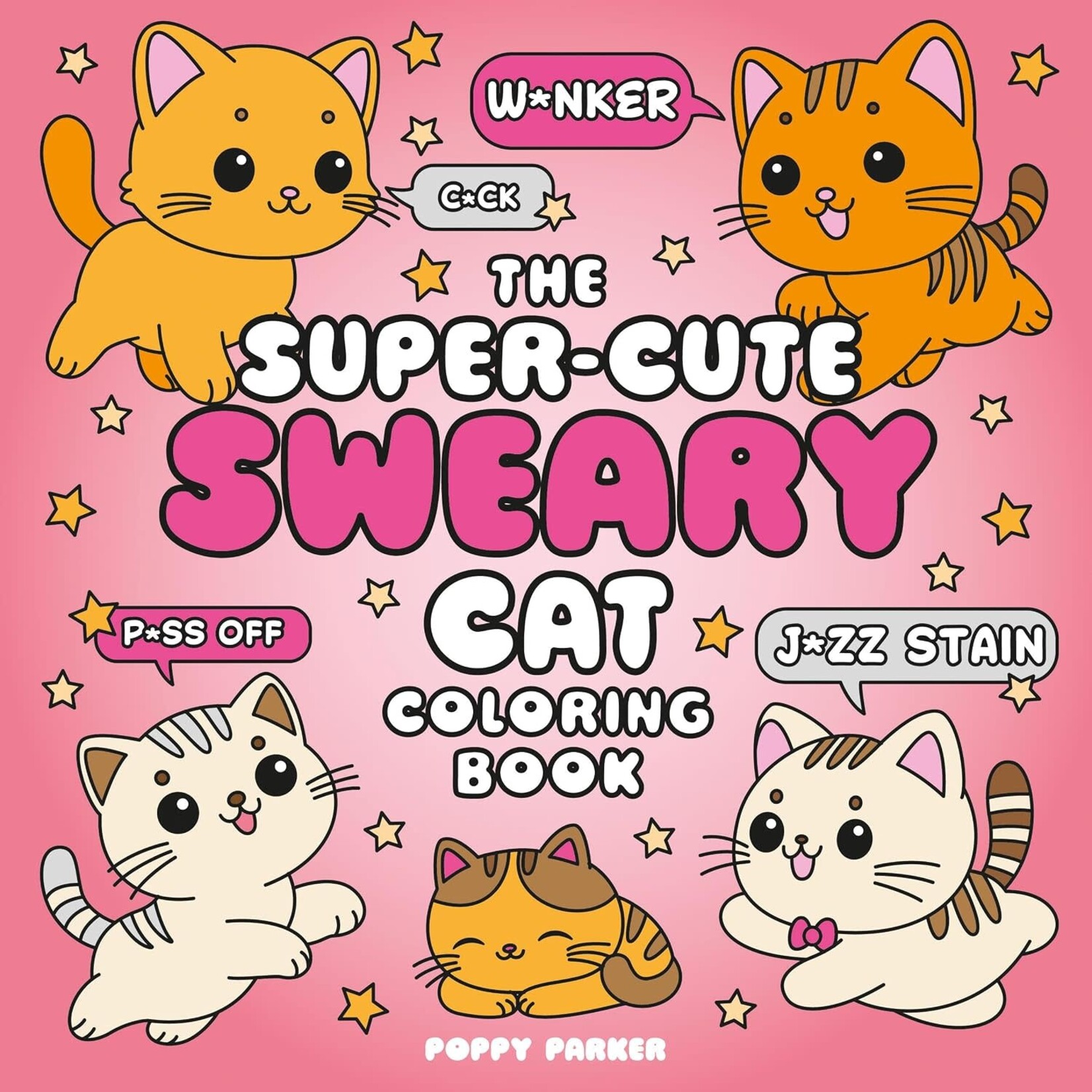 The Super-Cute Sweary Cat Coloring Book: An Adult Coloring Book of Foul-Mouthed Felines