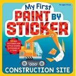 Workman Kids My First Paint by Sticker: Construction Site