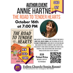 SOLD OUT - NEW LOCATION! - Author Event with Annie Hartnett "Road to Tender Hearts" - Friday Oct. 16th 2026 @7PM, Follen Church (Sonin Room) 755 Massachusetts Ave. Lexington, MA 02420