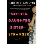 Mother Daughter Sister Stranger: A Novel