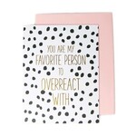 OVER REACT GREETING CARD