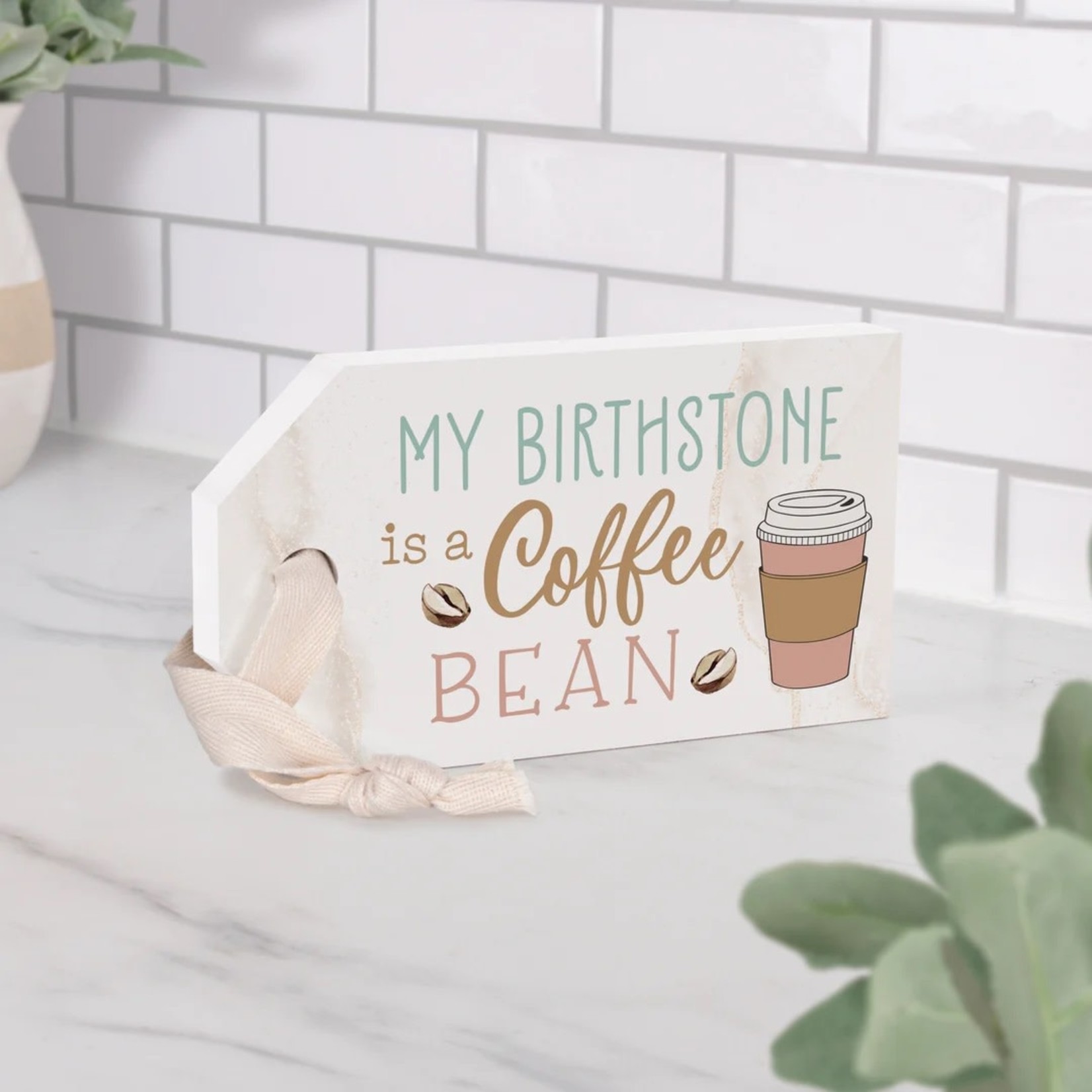 MY BIRTHSTONE IS COFFEE BEAN 4X7 WOODEN BLOCK