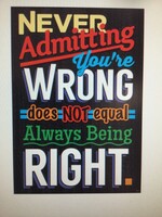 Never Admitting You're Wrong Poster