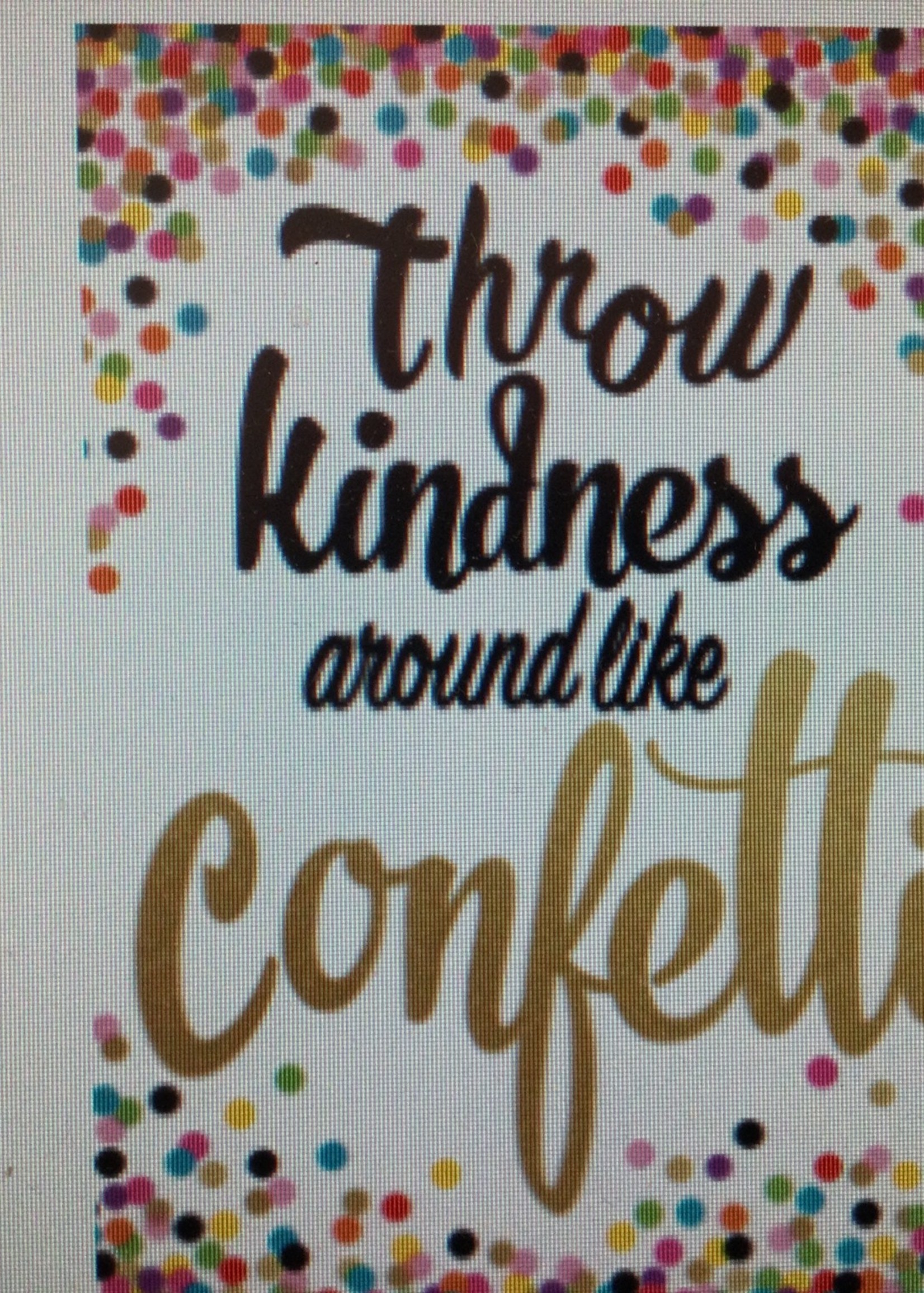 Confetti Throw Kindness Around...Poster