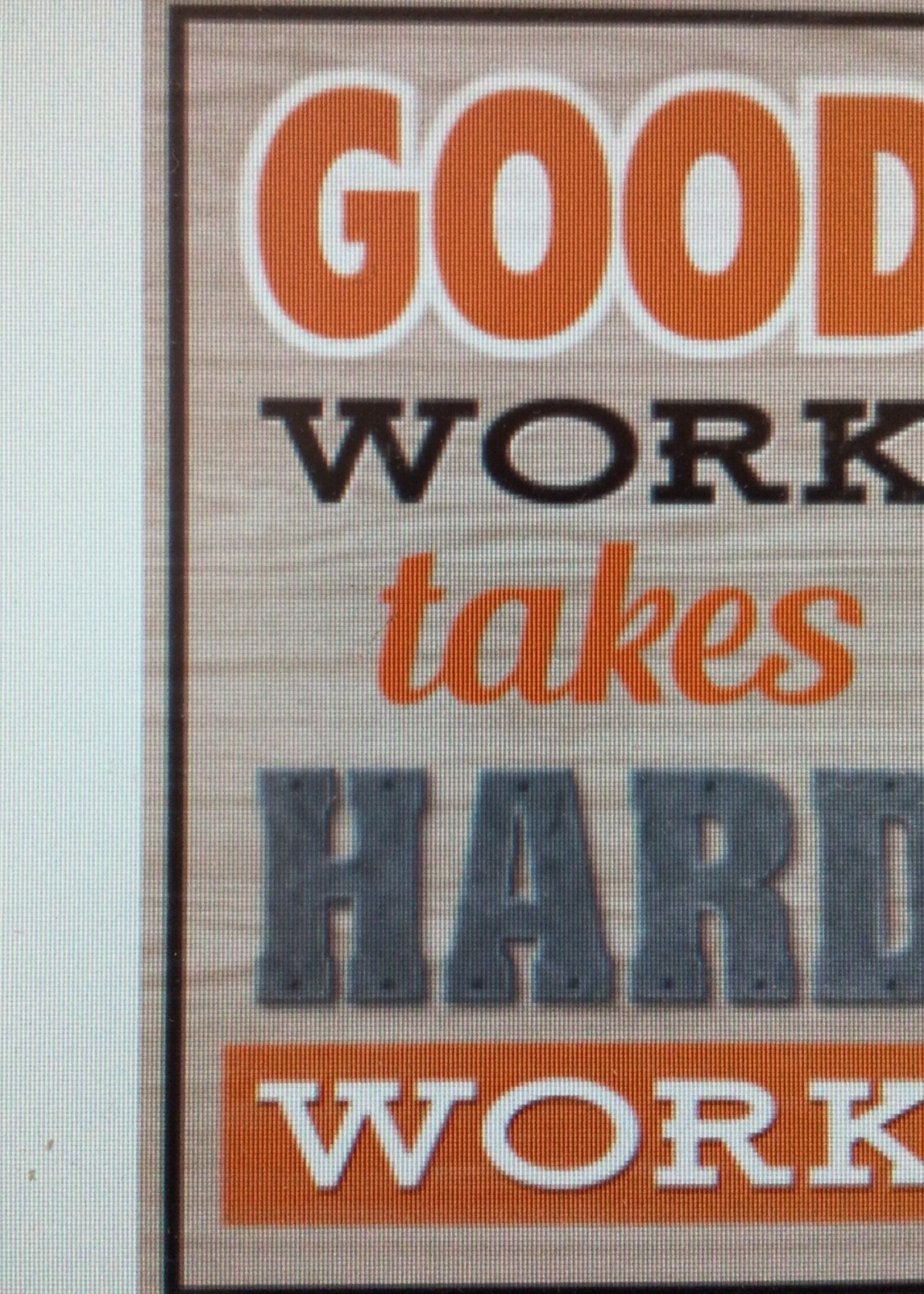 Under Construction Good Work Takes Hard Work Poster