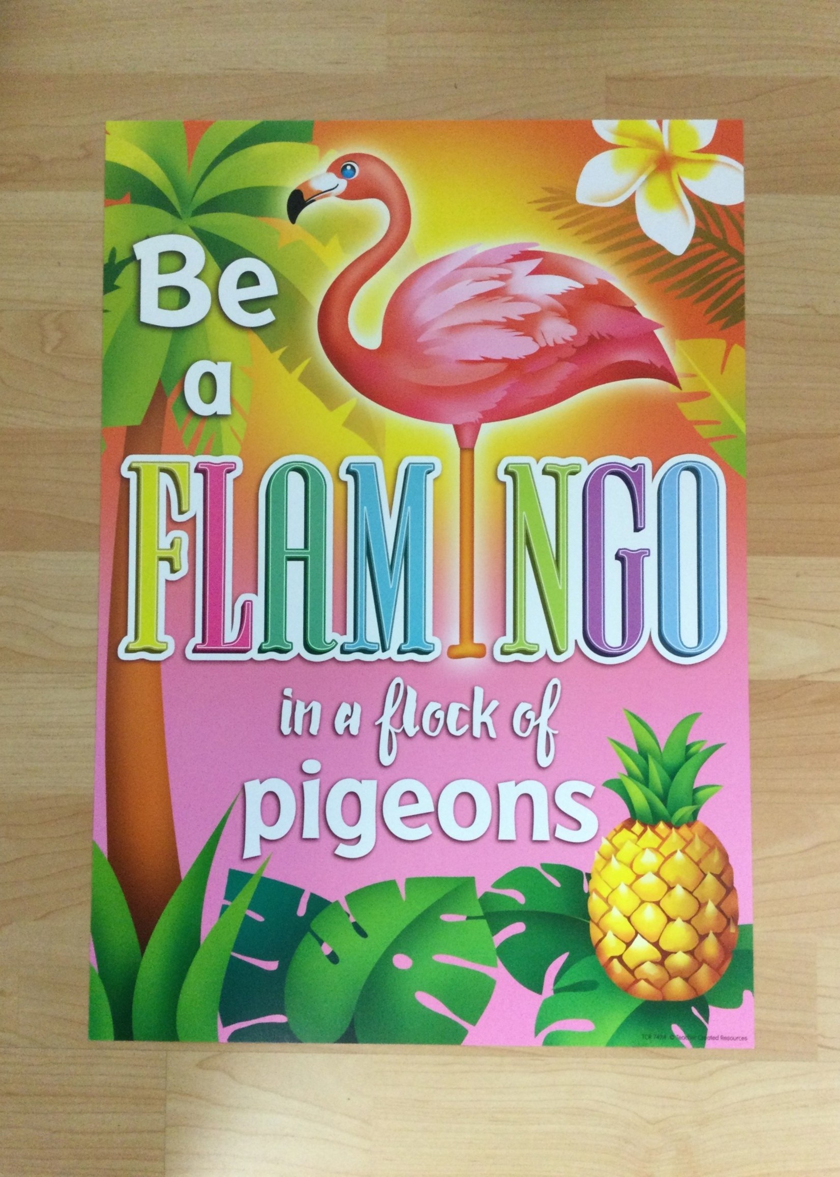 Be A Flamingo in a Flock of Pigeons Poster