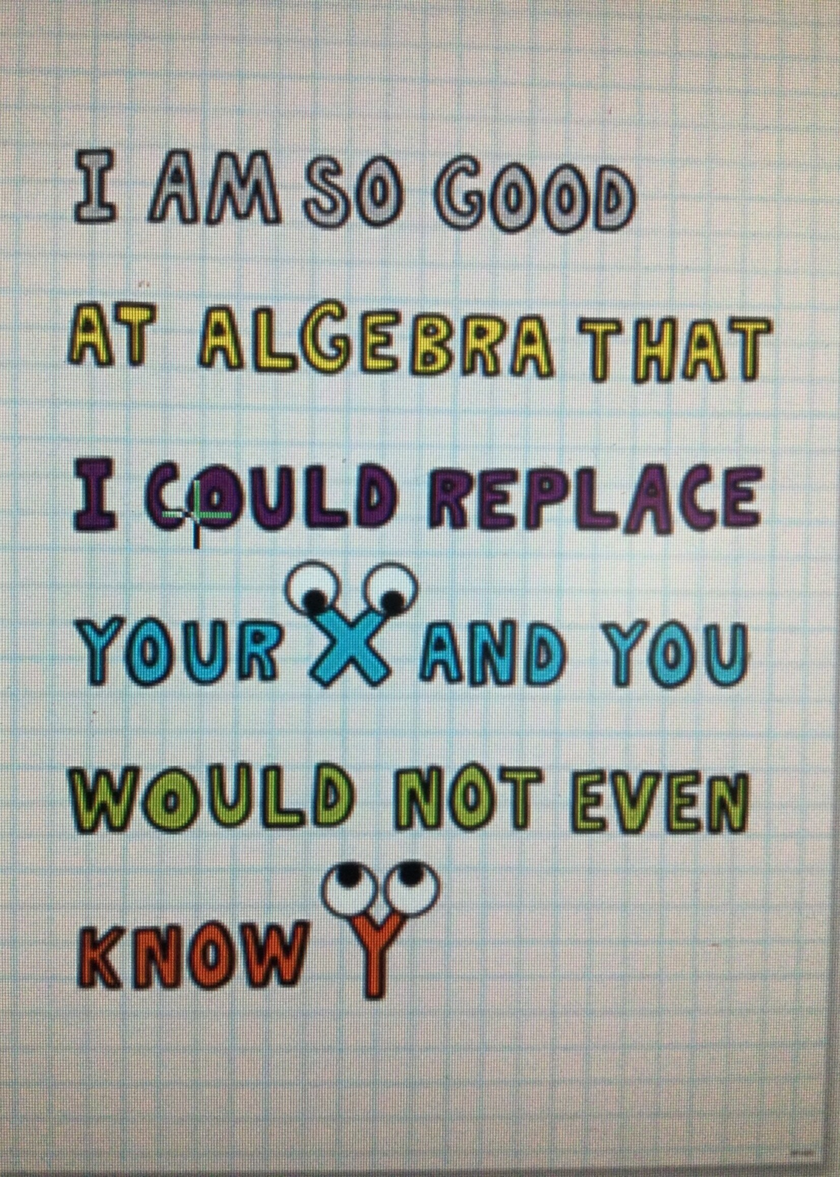 I Am So Good At Algebra Poster