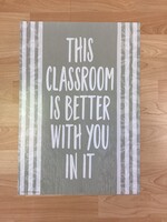 Classroom Cottage This Classroom is Better With You In It Poster