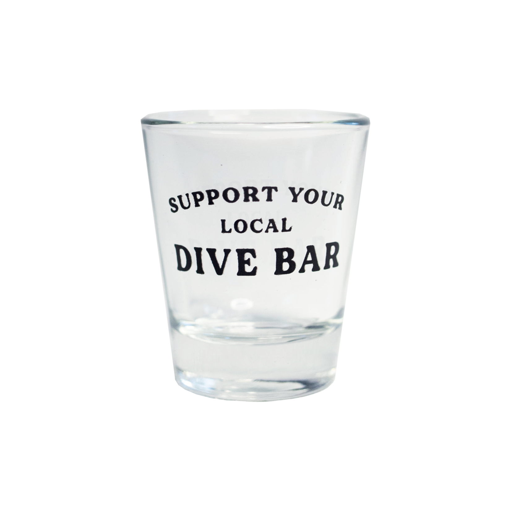 Support Your Local Dive Bar Shot Glass