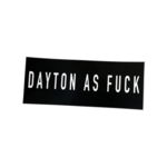Dayton As Fuck Sticker