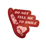 Do Not Tell Me To Smile Sticker
