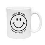 Just Be Kind Or.. Mug