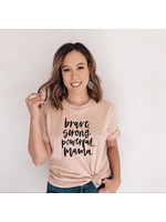 Confident Motherhood Brave, Strong, Powerful, Mama Tee