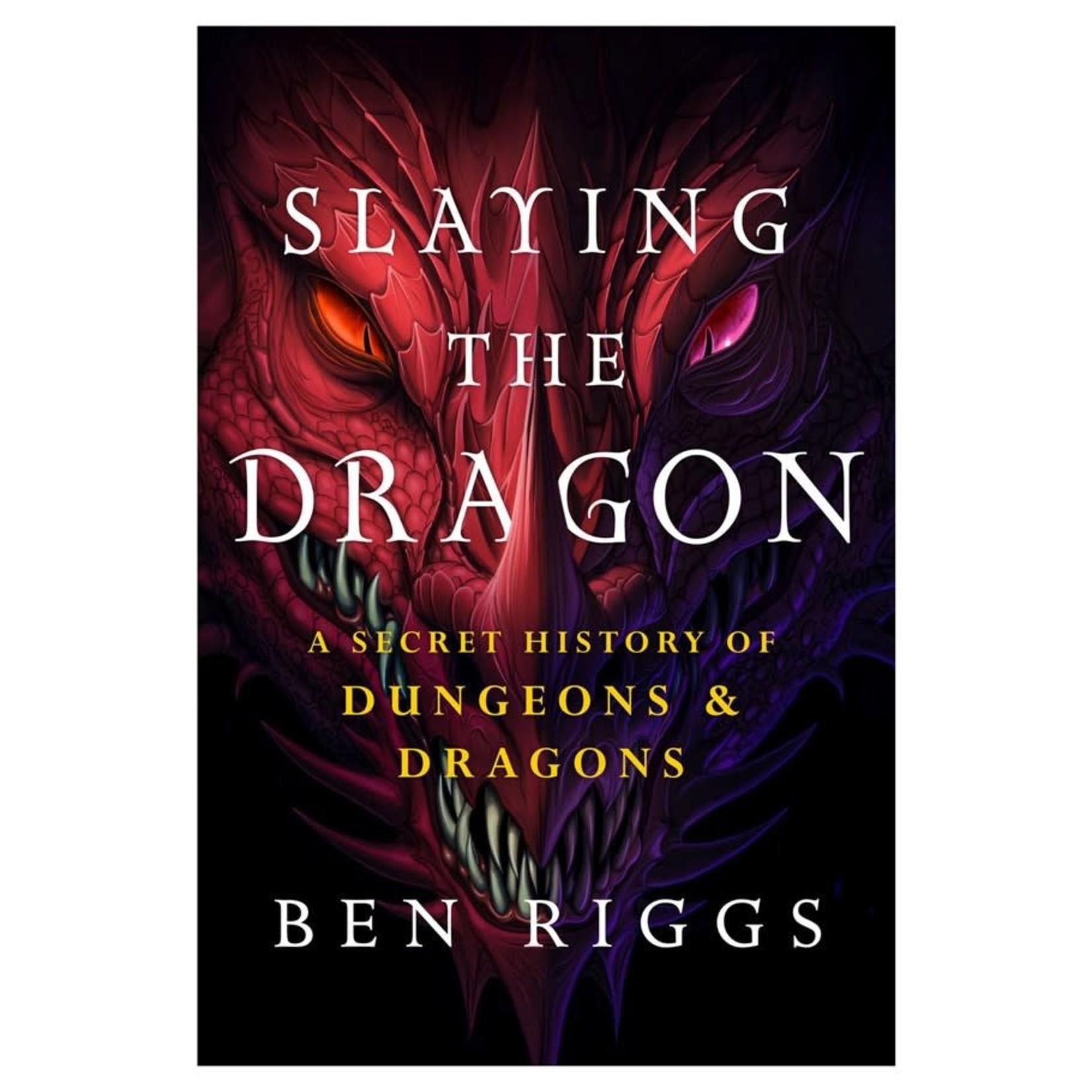 St. Martin's Press Slaying the Dragon: A Secret History of Dungeons & Dragons by Ben Riggs