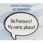Foam Brain Speech Bubble Pin: No Pronouns!