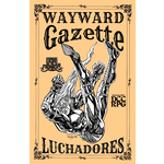 Wayward Studios RPG Wayward Gazette: Luchadores (DCC & Weird Frontiers Compatible)
