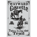 Wayward Studios RPG Wayward Gazette: Tales from the Trail (DCC & Weird Frontiers Compatible)