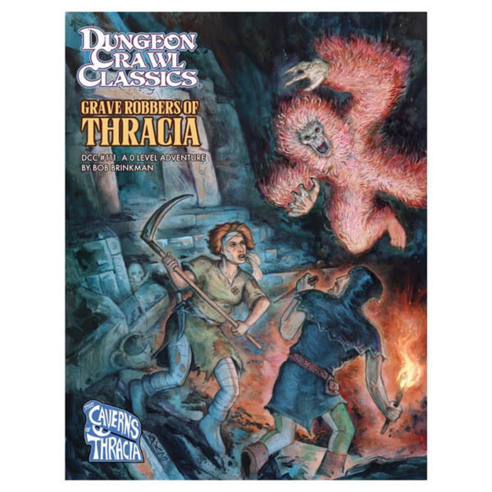 Goodman Games DCC RPG #111: The Caverns of Thracia Level 1 Adventure: Grave Robbers of Thracia
