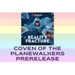 Coven of the Planeswalkers Event: 9/30/26, 6:30 pm: MtG Prerelease: Reality Fracture