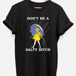Don't Be A Salty B*tch Tee