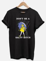 Don't Be A Salty B*tch Tee