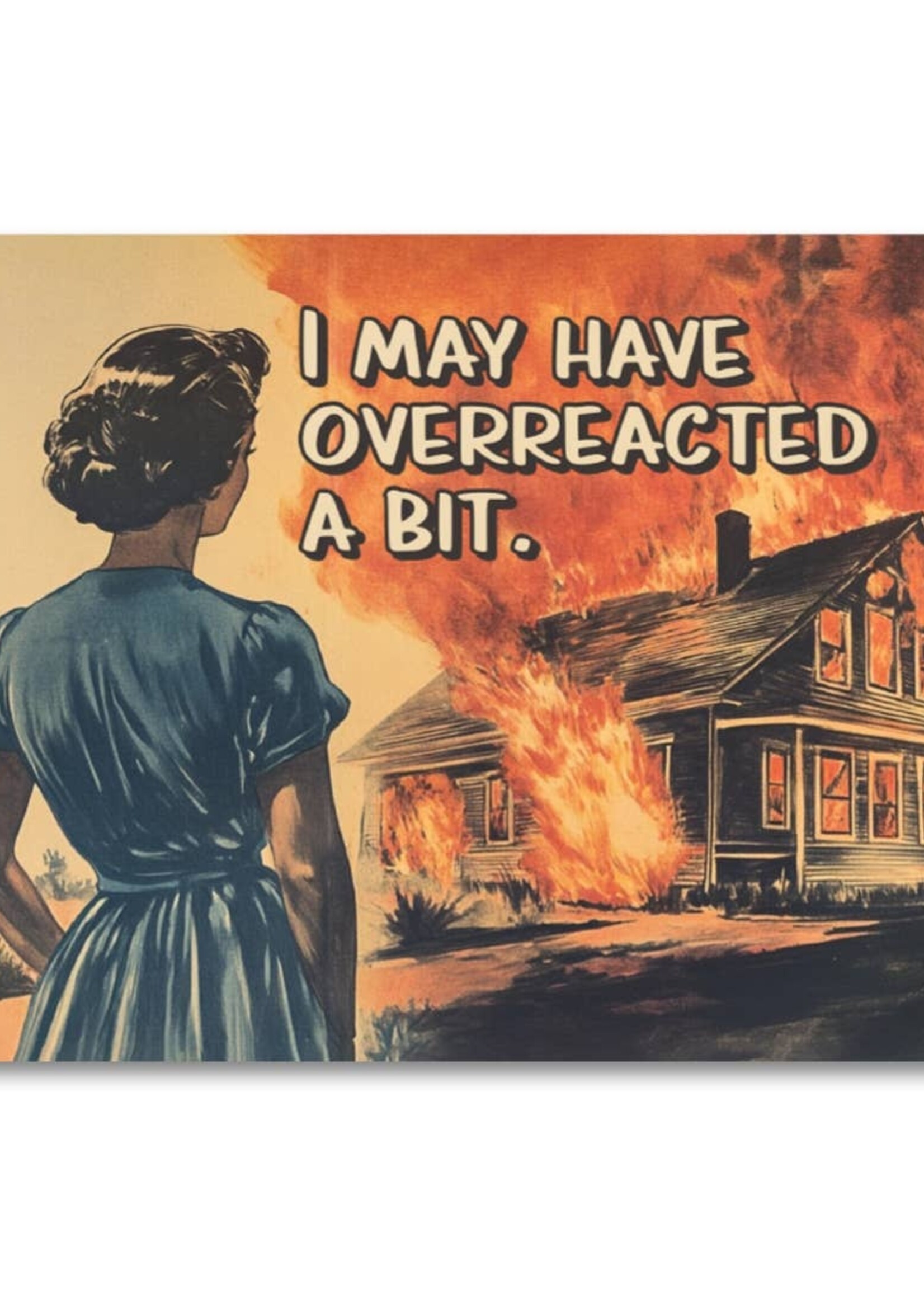 Overreacted A Bit Card